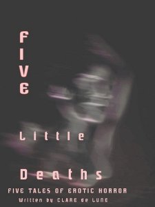 Five Little Deaths by Clare de Lune
